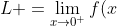 L+=\lim_{x \to 0^+}f(x)